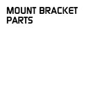 MOUNT BRACKET PARTS